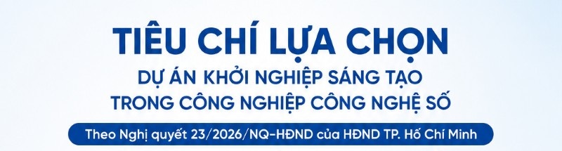 THÀNH PHỐ HỒ CHÍ MINH BAN HÀNH CHÍNH SÁCH HỖ TRỢ DỰ ÁN KHỞI NGHIỆP SÁNG TẠO LĨNH VỰC CÔNG NGHỆ SỐ - Nghị quyết số 23/2026/NQ-HĐND
