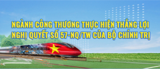 Ngành Công Thương thực hiện thắng lợi Nghị Quyết 57-NQ/TW của Bộ Chính Trị
